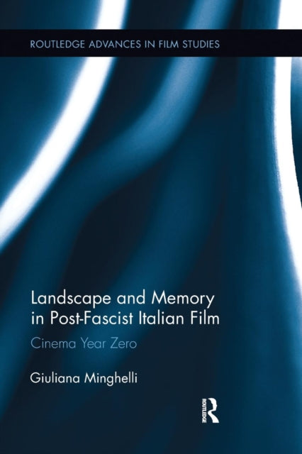 Book cover of: Landscape and Memory in Post-Fascist Italian Film. By: Giuliana Minghelli