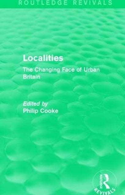 Book cover of: Routledge Revivals: Localities (1989). By: Philip Cooke
