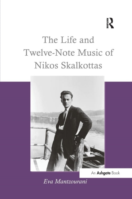 Book cover of: Life and Twelve-Note Music of Nikos Skalkottas. By: Eva Mantzourani