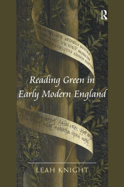 Book cover of: Reading Green in Early Modern England. By: Leah Knight