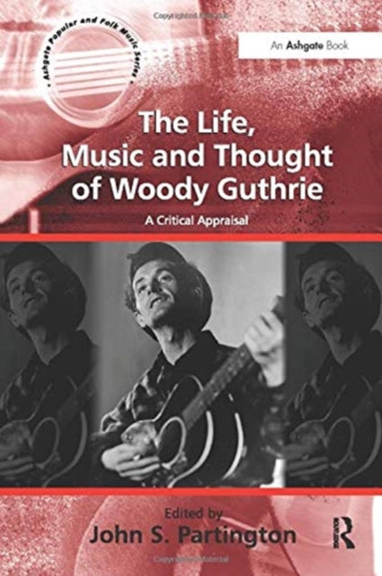 Book cover of: Life, Music and Thought of Woody Guthrie. By: John S. Partington