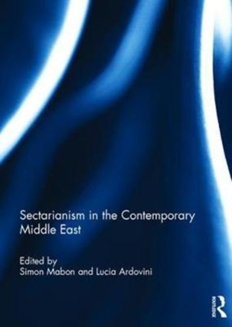 Book cover of: Sectarianism in the Contemporary Middle East. By: Simon Mabon