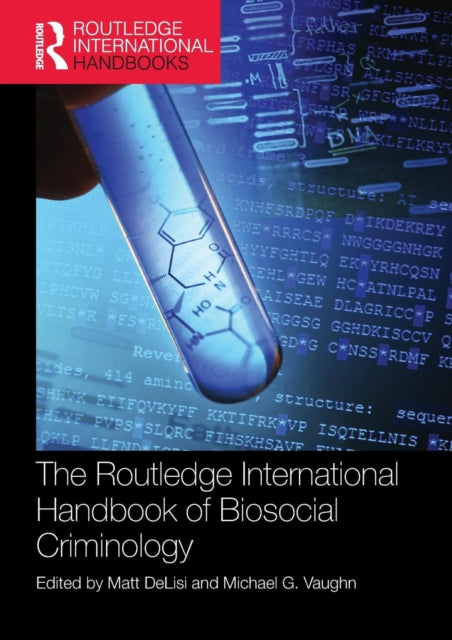 Book cover of: Routledge International Handbook of Biosocial Criminology. By: Matt DeLisi
