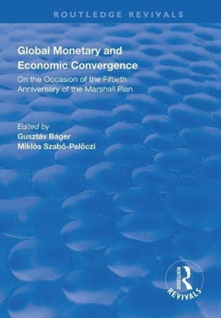 Book cover of: Global Monetary and Economic Convergence. By: Gusztáv Báger