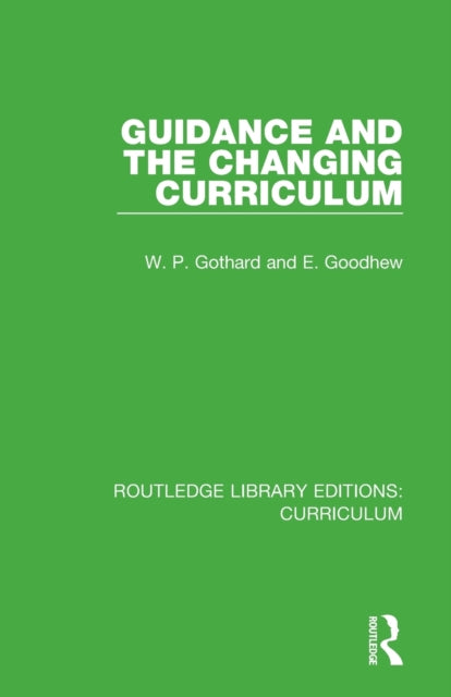 Book cover of: Guidance and the Changing Curriculum. By: W. P. Gothard