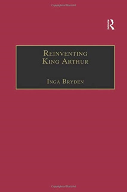 Book cover of: Reinventing King Arthur. By: Inga Bryden
