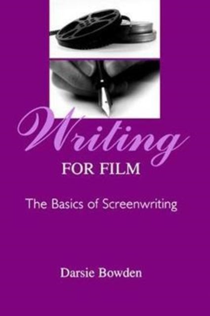 Book cover of: Writing for Film. By: Darsie Bowden