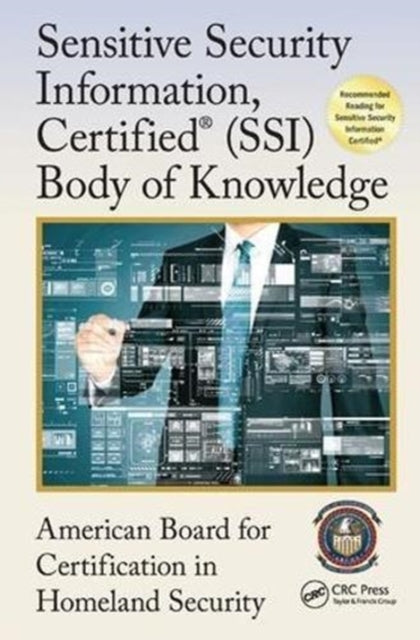 Book cover of: Sensitive Security Information, Certified® (SSI) Body of Knowledge. By: American Board American Board for Certification in Homeland Security