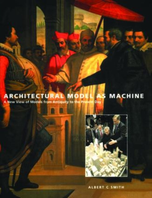 Book cover of: Architectural Model as Machine. By: Albert C. Smith