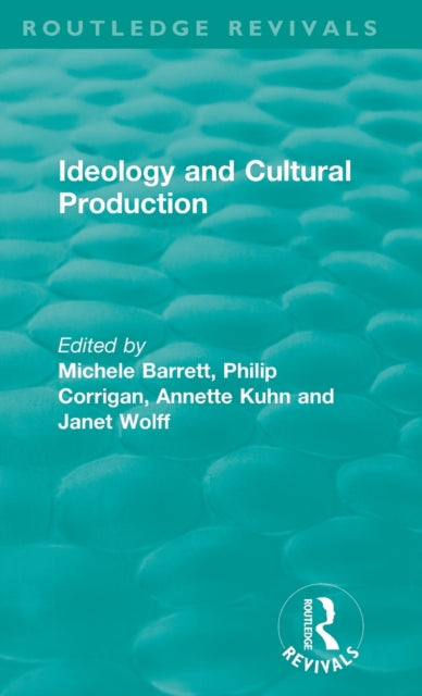 Book cover of: Routledge Revivals: Ideology and Cultural Production (1979). By: Michele Barrett