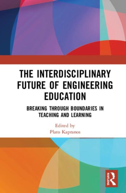 Book cover of: Interdisciplinary Future of Engineering Education. By: Plato Kapranos