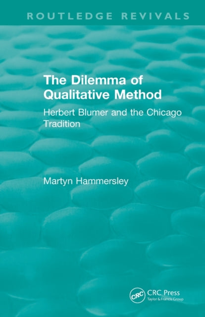 Book cover of: Routledge Revivals: The Dilemma of Qualitative Method (1989). By: Martyn Hammersley