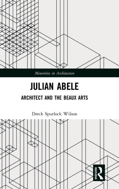 Book cover of: Julian Abele. By: Dreck Spurlock Wilson