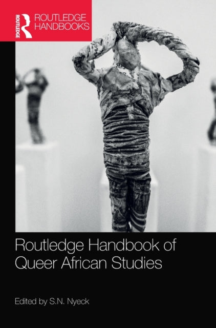 Book cover of: Routledge Handbook of Queer African Studies. By: S. N. Nyeck