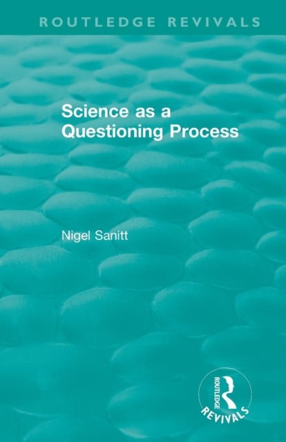 Book cover of: Routledge Revivals: Science as a Questioning Process (1996). By: Nigel Sanitt