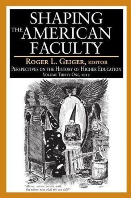 Book cover of: Shaping the American Faculty. By: Roger L. Geiger