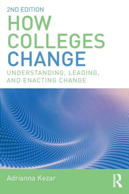 Book cover of: How Colleges Change. By: Adrianna Kezar