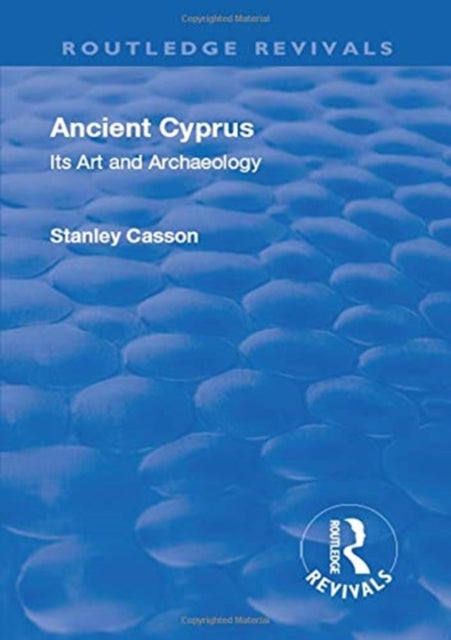 Book cover of: Revival: Ancient Cyprus (1937). By: Stanley Casson