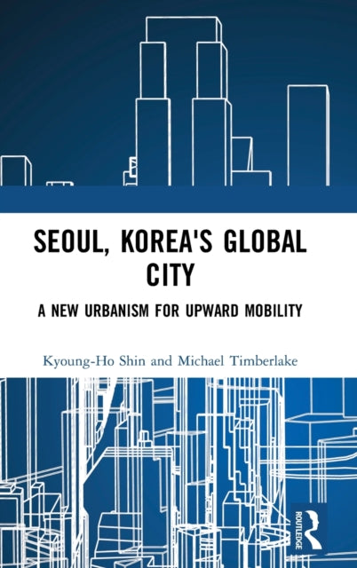 Book cover of: Seoul, Korea's Global City. By: Kyoung-Ho Shin