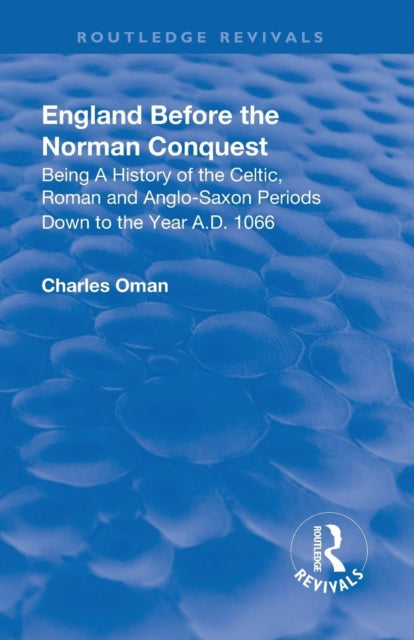 Book cover of: Revival: England Before the Norman Conquest (1910). By: Charles William Chadwick Oman