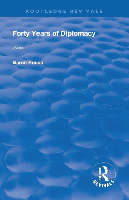 Book cover of: Revival: Forty Years of Diplomacy (1922). By: Rosen, Roman, Baron