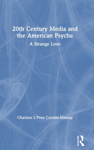 Book cover of: 20th Century Media and the American Psyche. By: Charisse L'Pree