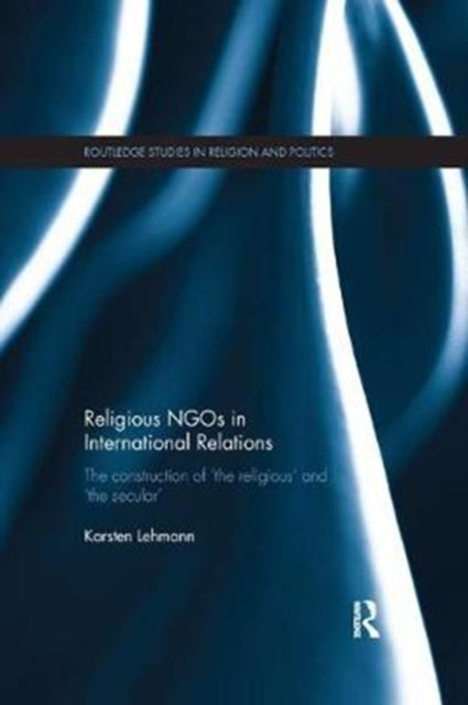 Book cover of: Religious NGOs in International Relations. By: Karsten Lehmann