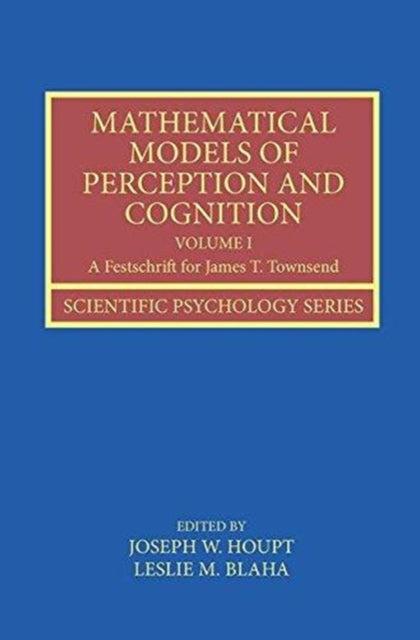 Book cover of: Mathematical Models of Perception and Cognition Volume I. By: Joseph W. Houpt