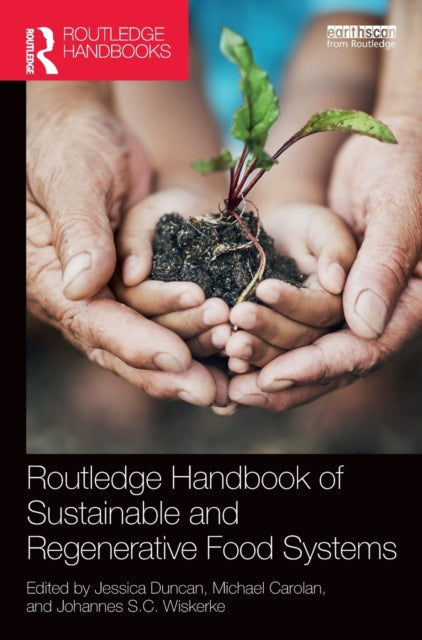 Book cover of: Routledge Handbook of Sustainable and Regenerative Food Systems. By: Jessica Duncan