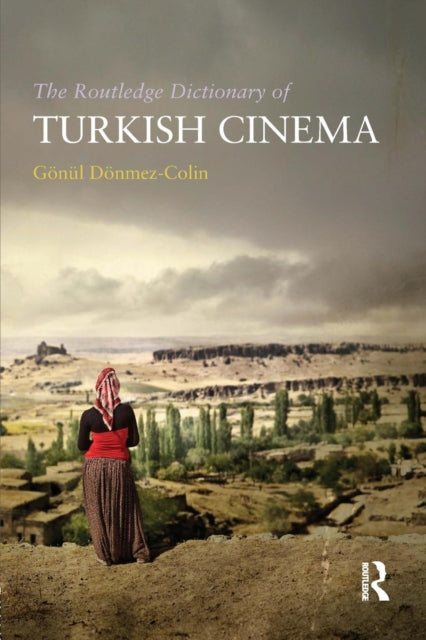 Book cover of: Routledge Dictionary of Turkish Cinema. By: Gönül Dönmez-Colin