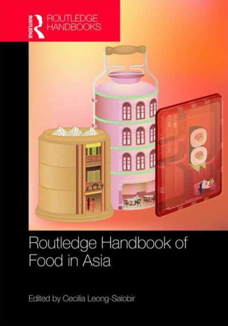 Book cover of: Routledge Handbook of Food in Asia. By: Cecilia Leong-Salobir