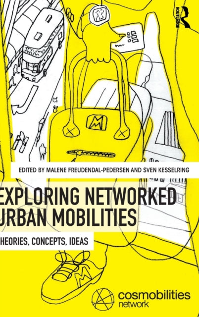 Book cover of: Exploring Networked Urban Mobilities. By: Malene Freudendal-Pedersen