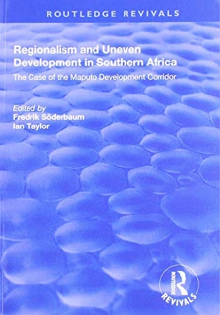 Book cover of: Regionalism and Uneven Development in Southern Africa