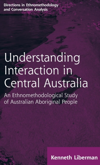 Book cover of: Routledge Revivals: Understanding Interaction in Central Australia (1985). By: Kenneth Liberman