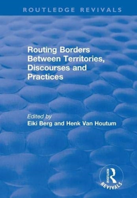 Book cover of: Routing Borders Between Territories, Discourses and Practices. By: H. Van Houtum