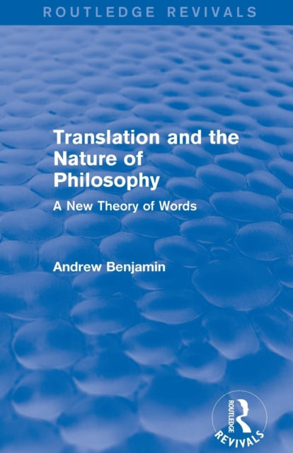 Book cover of: Translation and the Nature of Philosophy (Routledge Revivals). By: Andrew Benjamin