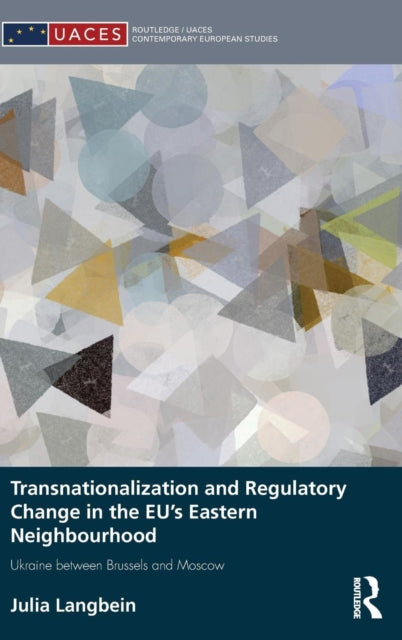 Book cover of: Transnationalization and Regulatory Change in the EU's Eastern Neighbourhood. By: Julia Langbein