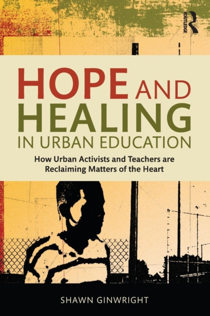 Book cover of: Hope and Healing in Urban Education. By: Shawn A. Ginwright