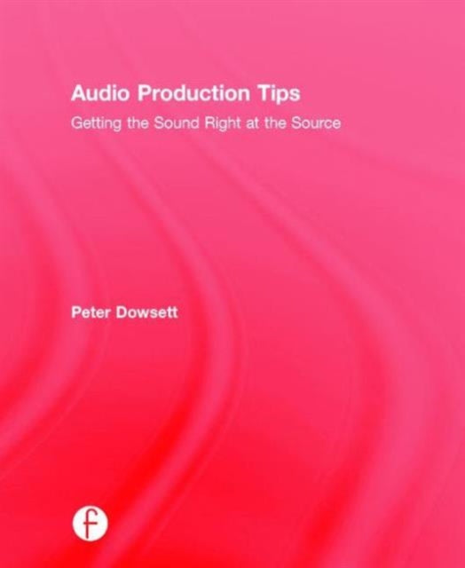 Book cover of: Audio Production Tips. By: Peter Dowsett
