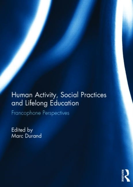 Book cover of: Human Activity, Social Practices and Lifelong Education