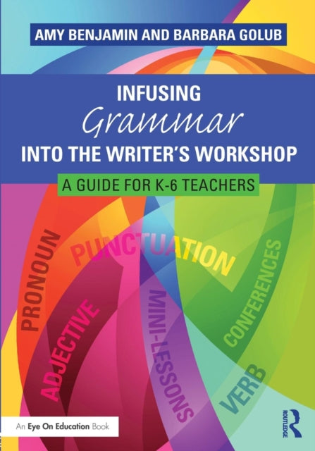 Book cover of: Infusing Grammar Into the Writer's Workshop. By: Amy Benjamin