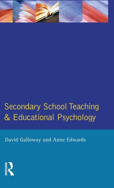 Book cover of: Secondary School Teaching and Educational Psychology. By: David Galloway
