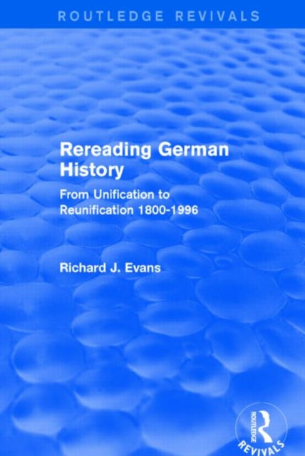 Book cover of: Rereading German History (Routledge Revivals). By: Sir Richard J. Evans FBA FRSL FRHistS