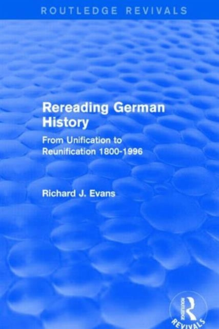 Book cover of: Rereading German History (Routledge Revivals). By: Sir Richard J. Evans FBA FRSL FRHistS