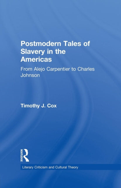 Book cover of: Postmodern Tales of Slavery in the Americas. By: Timothy J. Cox