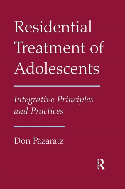 Book cover of: Residential Treatment of Adolescents. By: Don Pazaratz