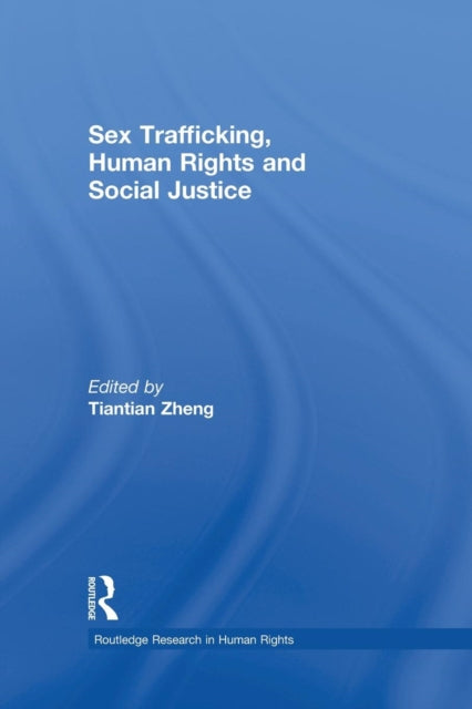 Book cover of: Sex Trafficking, Human Rights, and Social Justice. By: Tiantian Zheng