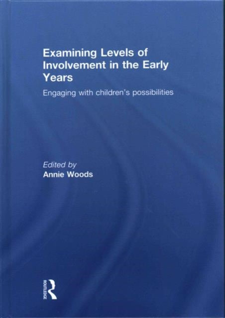Book cover of: Examining Levels of Involvement in the Early Years. By: Annie Woods