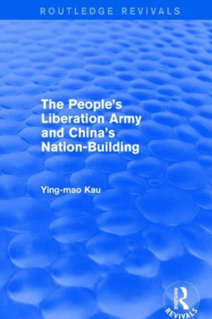 Book cover of: Revival: The People's Liberation Army and China's Nation-Building (1973). By: Ying-mao Kau