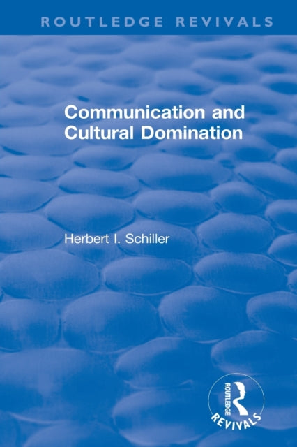 Book cover of: Revival: Communication and Cultural Domination (1976). By: Herbert I. Schiller